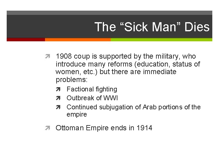 The “Sick Man” Dies 1908 coup is supported by the military, who introduce many