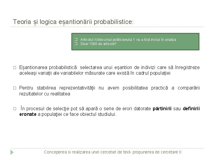 Teoria și logica eșantionării probabilistice: � Articolul X/discursul politicianului Y nu a fost inclus
