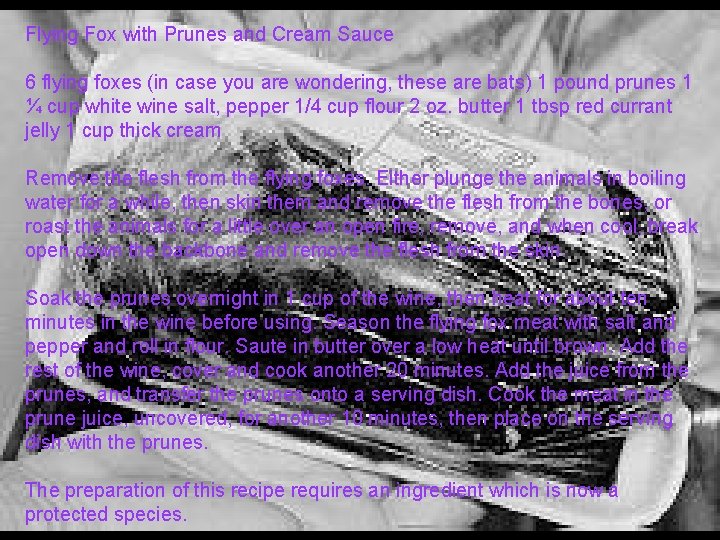 Flying Fox with Prunes and Cream Sauce 6 flying foxes (in case you are