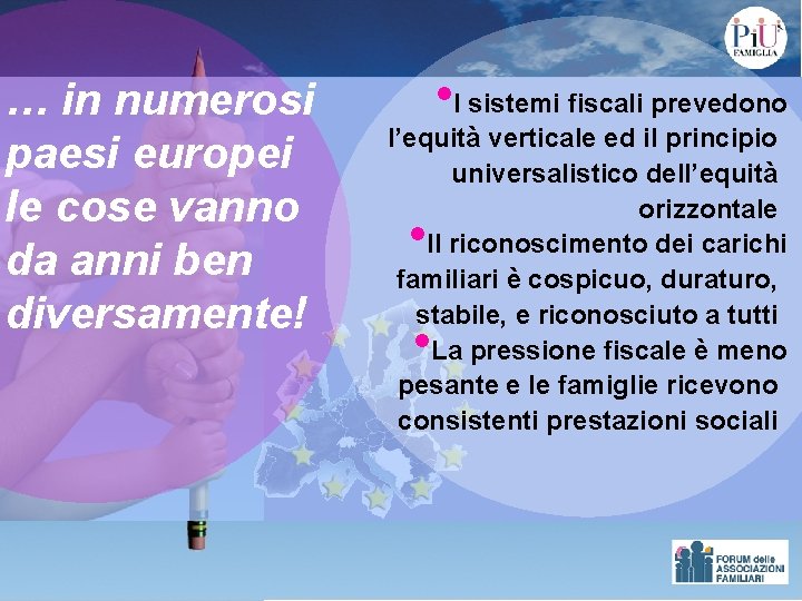 … in numerosi paesi europei le cose vanno da anni ben diversamente! • I