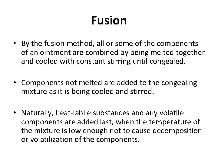 Fusion • By the fusion method, all or some of the components of an