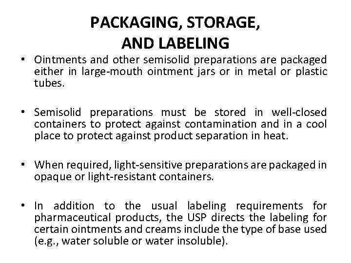 PACKAGING, STORAGE, AND LABELING • Ointments and other semisolid preparations are packaged either in