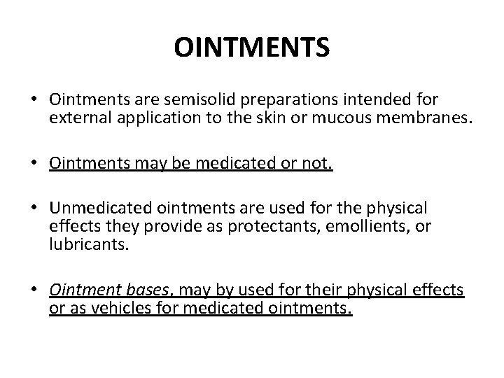 OINTMENTS • Ointments are semisolid preparations intended for external application to the skin or