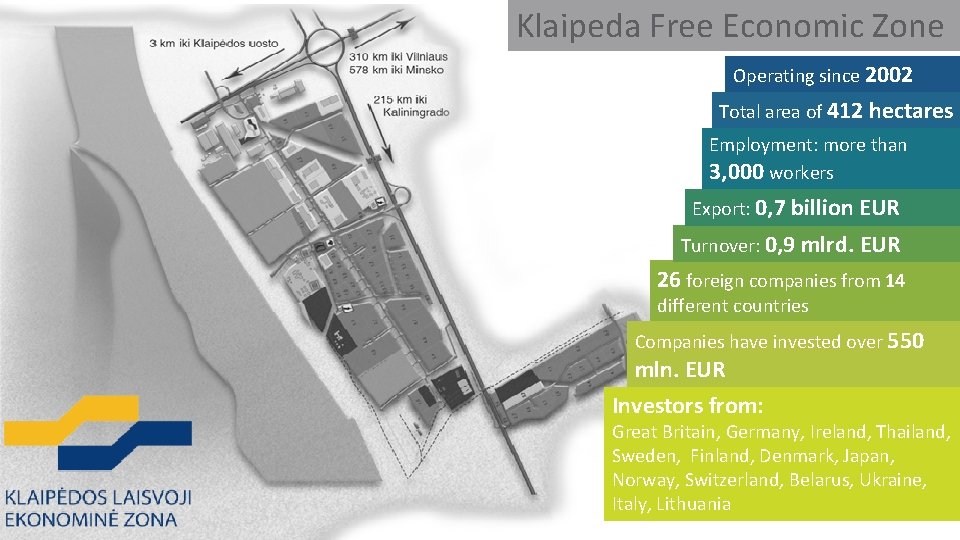 Klaipeda Free Economic Zone Operating since 2002 Total area of 412 hectares Employment: more