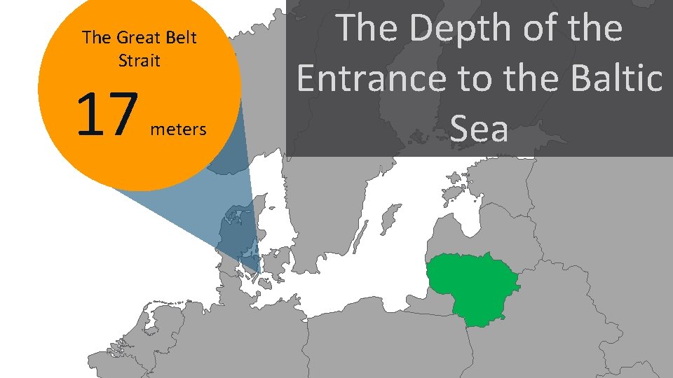 The Great Belt Strait 17 meters The Depth of the Entrance to the Baltic