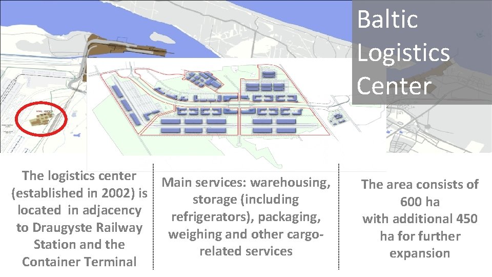 Baltic Logistics Center The logistics center Main services: warehousing, The area consists of (established