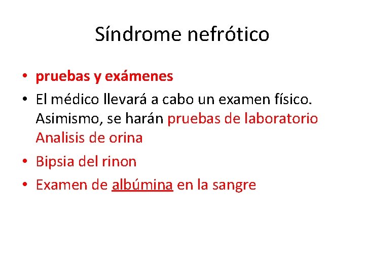 Síndrome nefrótico • pruebas y exámenes • El médico llevará a cabo un examen