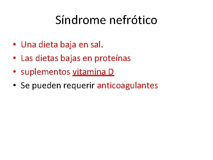 Síndrome nefrótico • • Una dieta baja en sal. Las dietas bajas en proteínas