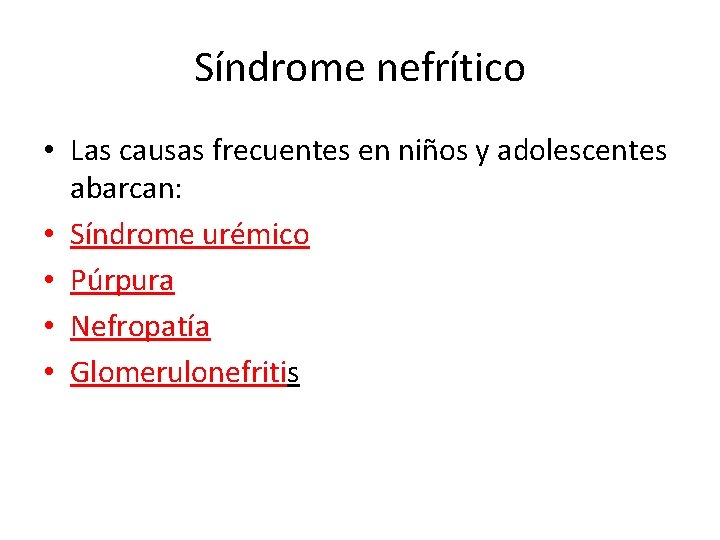 Síndrome nefrítico • Las causas frecuentes en niños y adolescentes abarcan: • Síndrome urémico