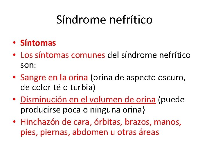 Síndrome nefrítico • Síntomas • Los síntomas comunes del síndrome nefrítico son: • Sangre