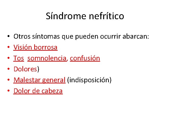 Síndrome nefrítico • • • Otros síntomas que pueden ocurrir abarcan: Visión borrosa Tos