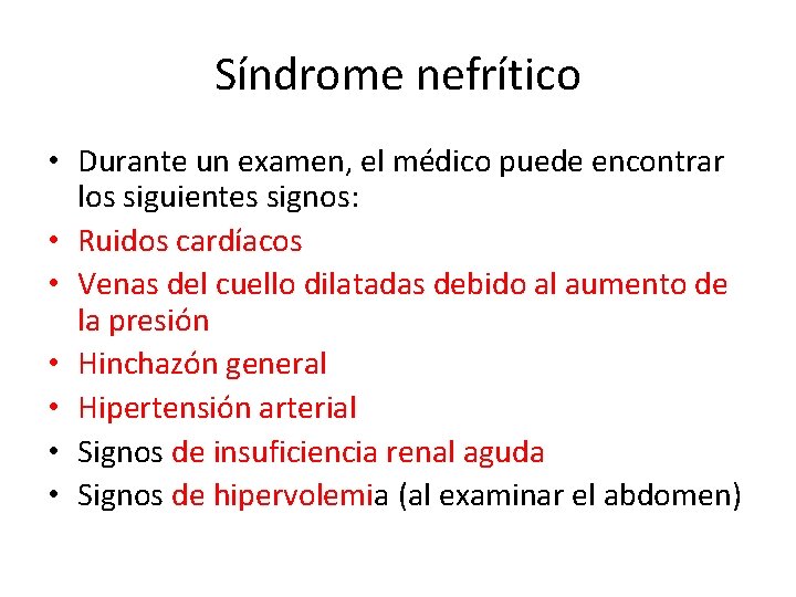 Síndrome nefrítico • Durante un examen, el médico puede encontrar los siguientes signos: •