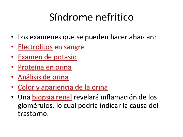 Síndrome nefrítico • • Los exámenes que se pueden hacer abarcan: Electrólitos en sangre