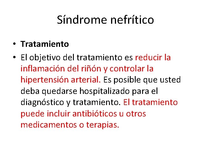 Síndrome nefrítico • Tratamiento • El objetivo del tratamiento es reducir la inflamación del