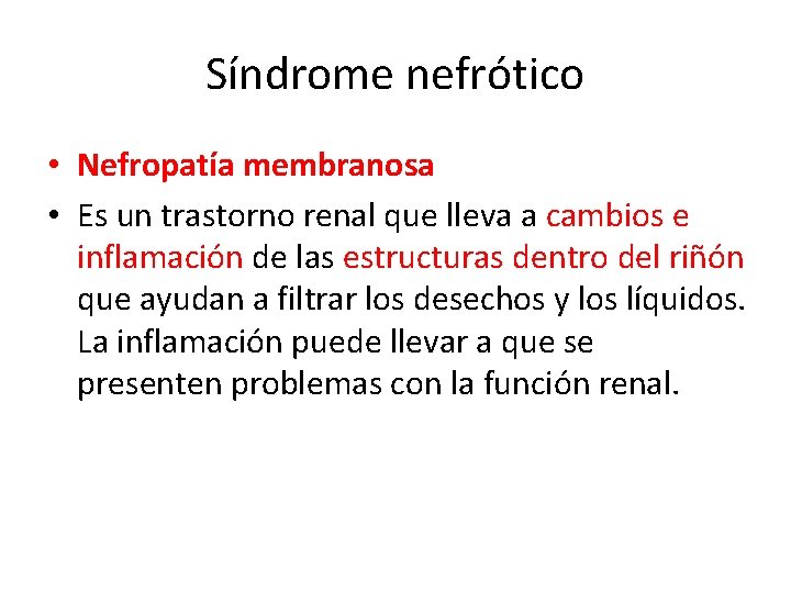 Síndrome nefrótico • Nefropatía membranosa • Es un trastorno renal que lleva a cambios