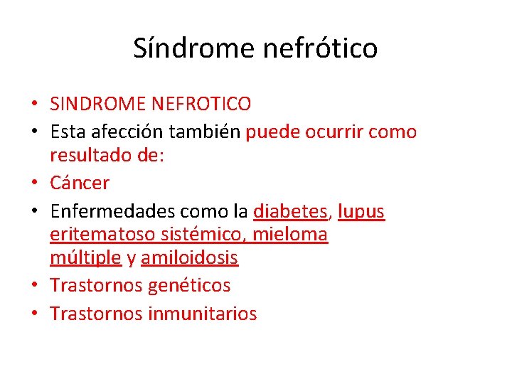 Síndrome nefrótico • SINDROME NEFROTICO • Esta afección también puede ocurrir como resultado de: