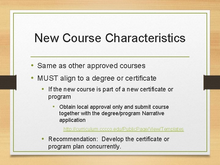 New Course Characteristics • Same as other approved courses • MUST align to a New Course Characteristics • Same as other approved courses • MUST align to a