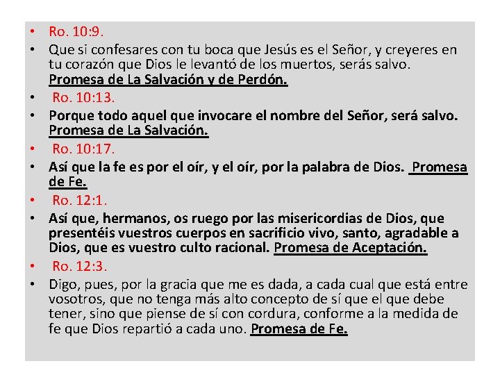  • Ro. 10: 9. • Que si confesares con tu boca que Jesús
