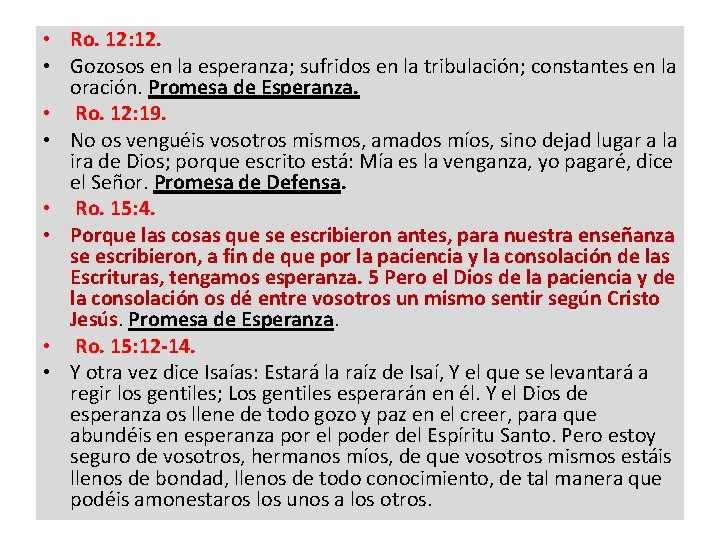  • Ro. 12: 12. • Gozosos en la esperanza; sufridos en la tribulación;