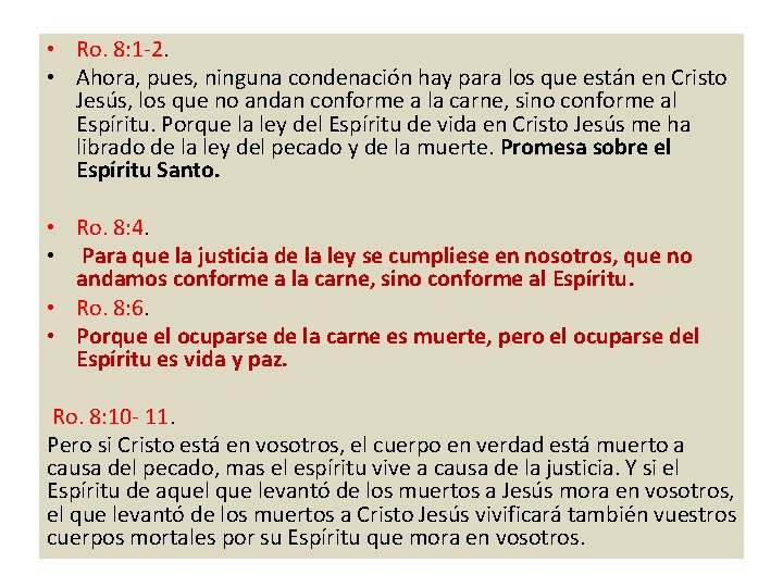  • Ro. 8: 1 -2. • Ahora, pues, ninguna condenación hay para los