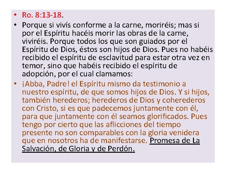  • Ro. 8: 13 -18. • Porque si vivís conforme a la carne,