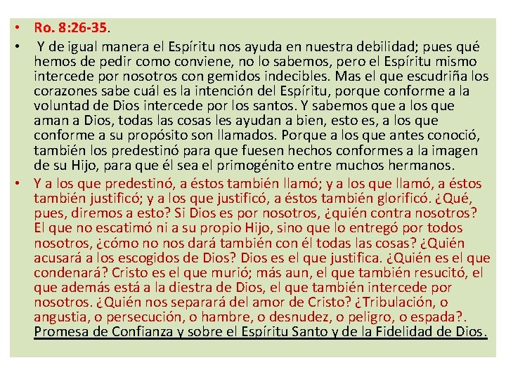  • Ro. 8: 26 -35. • Y de igual manera el Espíritu nos