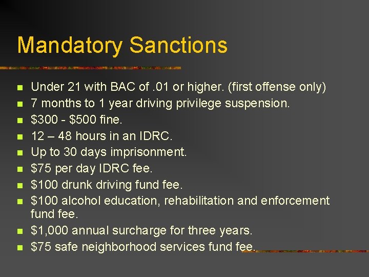 Mandatory Sanctions n n n n n Under 21 with BAC of. 01 or