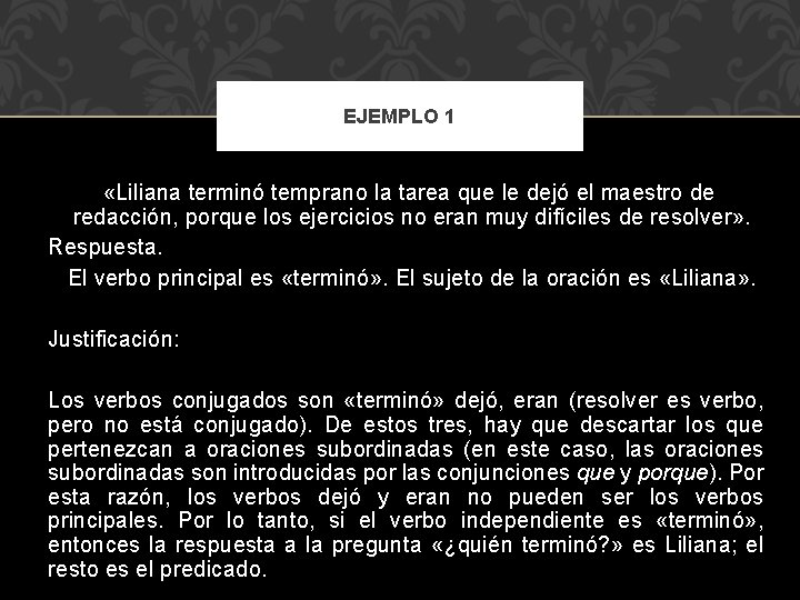 EJEMPLO 1 «Liliana terminó temprano la tarea que le dejó el maestro de redacción,