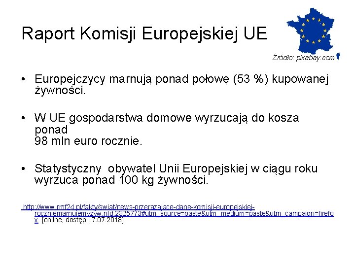 Raport Komisji Europejskiej UE Źródło: pixabay. com: • Europejczycy marnują ponad połowę (53 %)