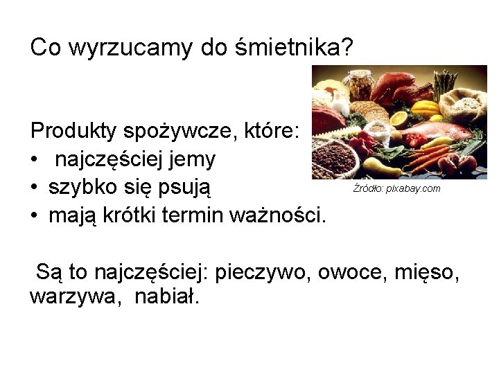 Co wyrzucamy do śmietnika? Produkty spożywcze, które: • najczęściej jemy • szybko się psują