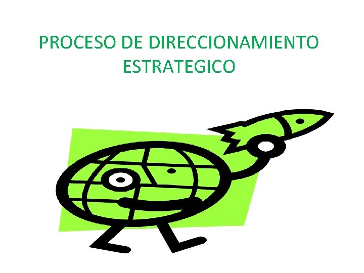 PROCESO DE DIRECCIONAMIENTO ESTRATEGICO 