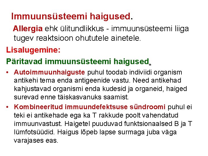  Immuunsüsteemi haigused. Allergia ehk ülitundlikkus - immuunsüsteemi liiga tugev reaktsioon ohututele ainetele. Lisalugemine: