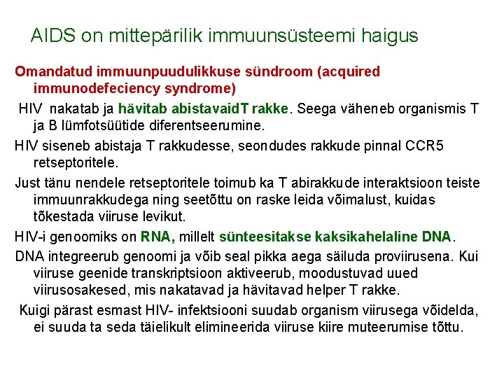 AIDS on mittepärilik immuunsüsteemi haigus Omandatud immuunpuudulikkuse sündroom (acquired immunodefeciency syndrome) HIV nakatab ja