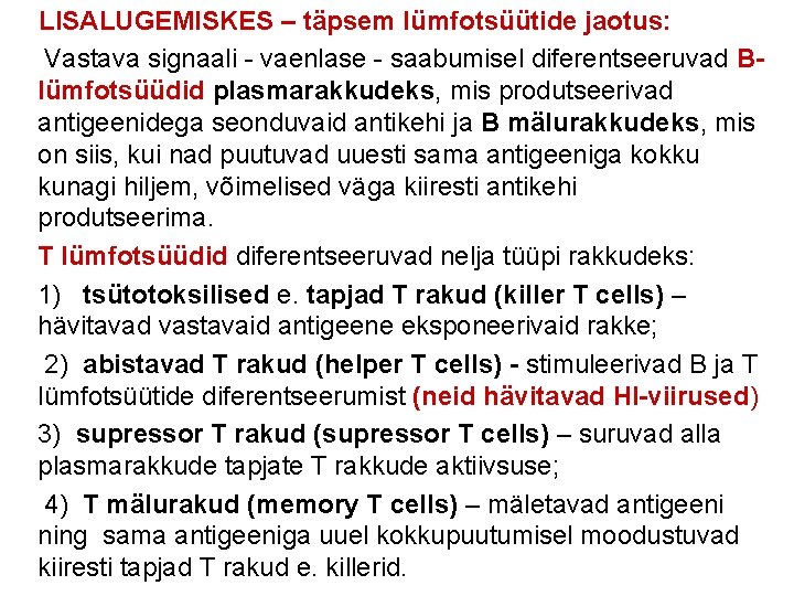  LISALUGEMISKES – täpsem lümfotsüütide jaotus: Vastava signaali - vaenlase - saabumisel diferentseeruvad Blümfotsüüdid