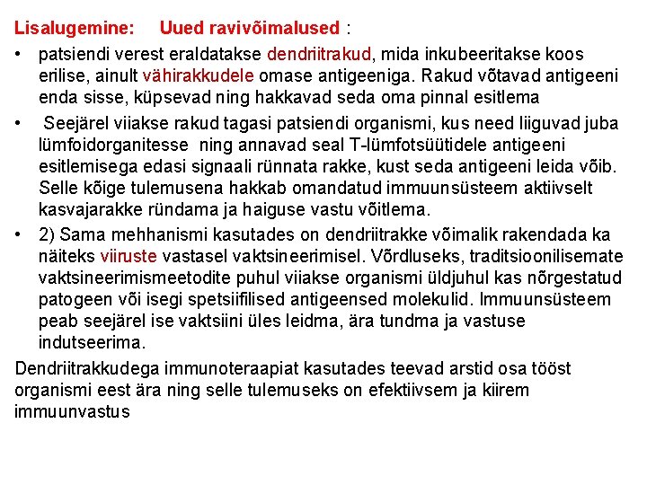 Lisalugemine: Uued ravivõimalused : • patsiendi verest eraldatakse dendriitrakud, mida inkubeeritakse koos erilise, ainult