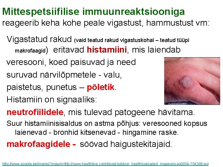 Mittespetsiifilise immuunreaktsiooniga reageerib keha kohe peale vigastust, hammustust vm: Vigastatud rakud (vaid teatud rakud