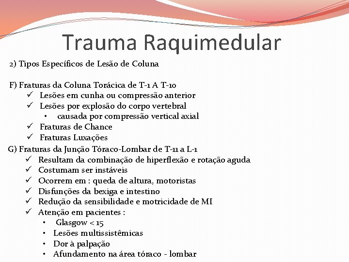 Trauma Raquimedular 2) Tipos Específicos de Lesão de Coluna F) Fraturas da Coluna Torácica