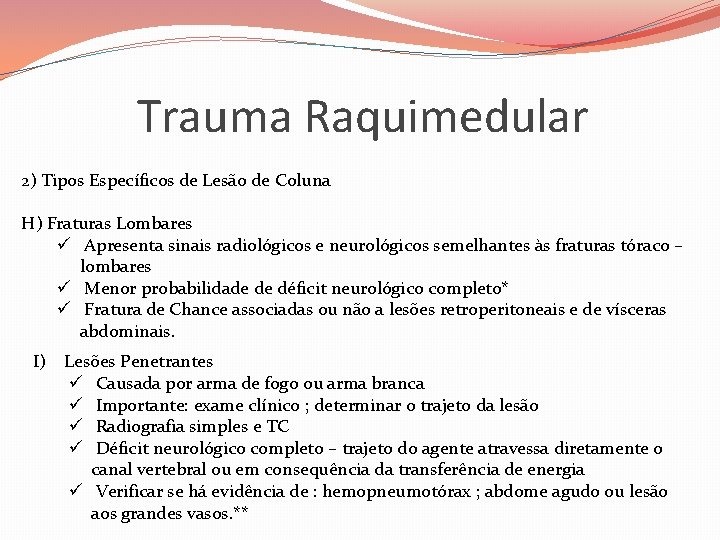 Trauma Raquimedular 2) Tipos Específicos de Lesão de Coluna H) Fraturas Lombares ü Apresenta