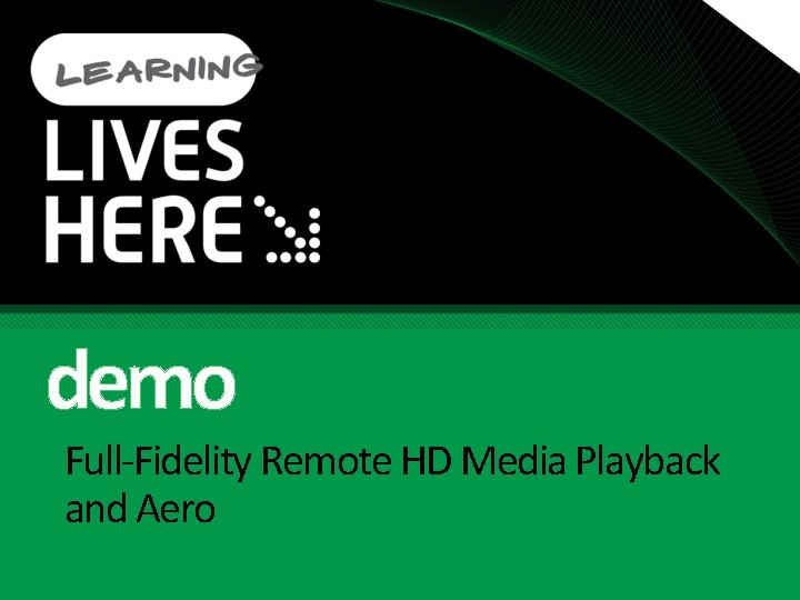 demo Full-Fidelity Remote HD Media Playback and Aero 