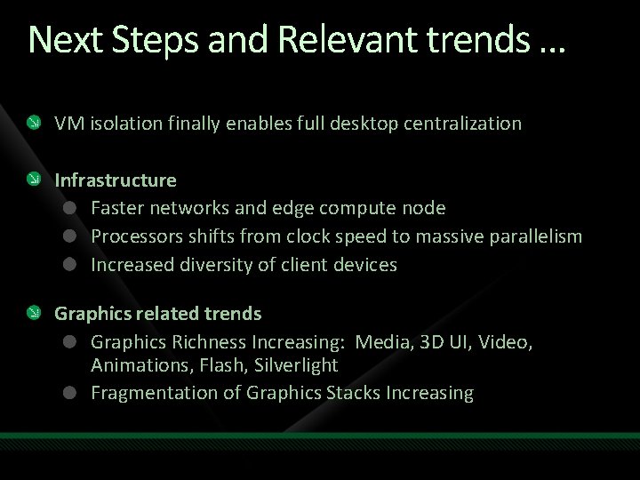 Next Steps and Relevant trends … VM isolation finally enables full desktop centralization Infrastructure