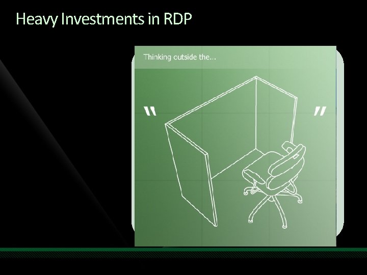 Heavy Investments in RDP 7 Graphics : bitma p traditional comm s combined with