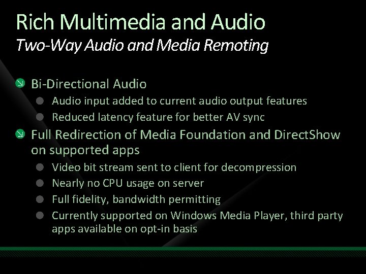 Rich Multimedia and Audio Two-Way Audio and Media Remoting Bi-Directional Audio input added to