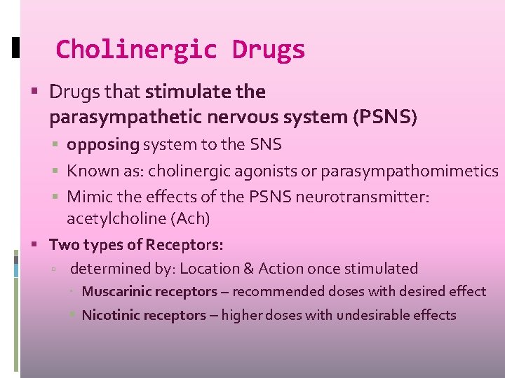 Cholinergic Drugs that stimulate the parasympathetic nervous system (PSNS) opposing system to the SNS Cholinergic Drugs that stimulate the parasympathetic nervous system (PSNS) opposing system to the SNS