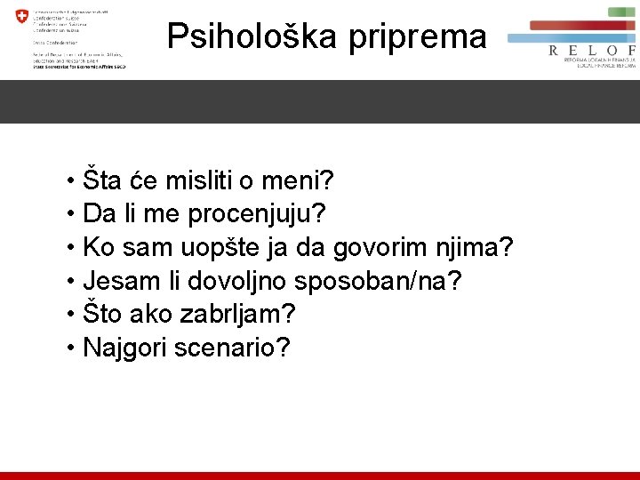 Psihološka priprema •  Šta će misliti o meni? •  Da li me procenjuju? •