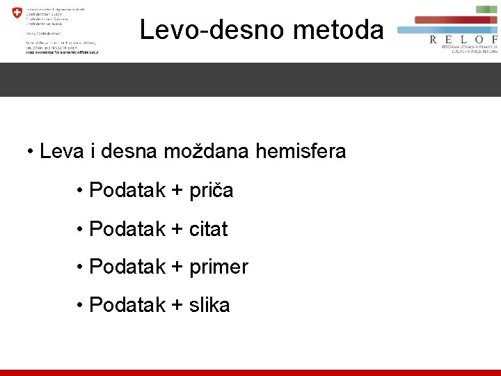 Levo-desno metoda • Leva i desna moždana hemisfera • Podatak + priča • Podatak