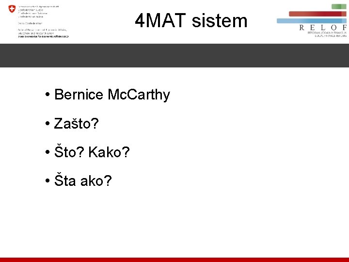 4 MAT sistem • Bernice Mc. Carthy • Zašto? • Što? Kako? • Šta