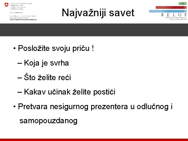 Najvažniji savet • Posložite svoju priču ! – Koja je svrha – Što želite reći – Kakav