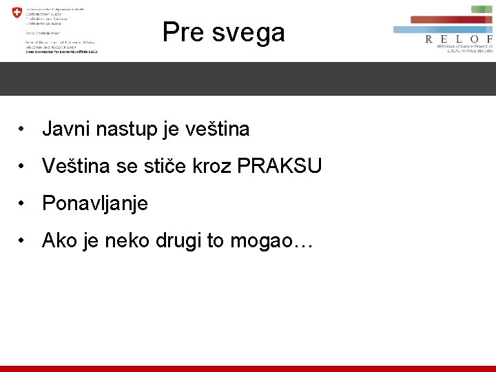 Pre svega • Javni nastup je veština • Veština se stiče kroz PRAKSU •