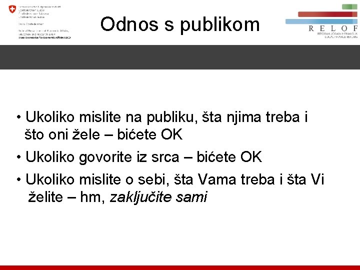 Odnos s publikom • Ukoliko mislite na publiku, šta njima treba i što oni