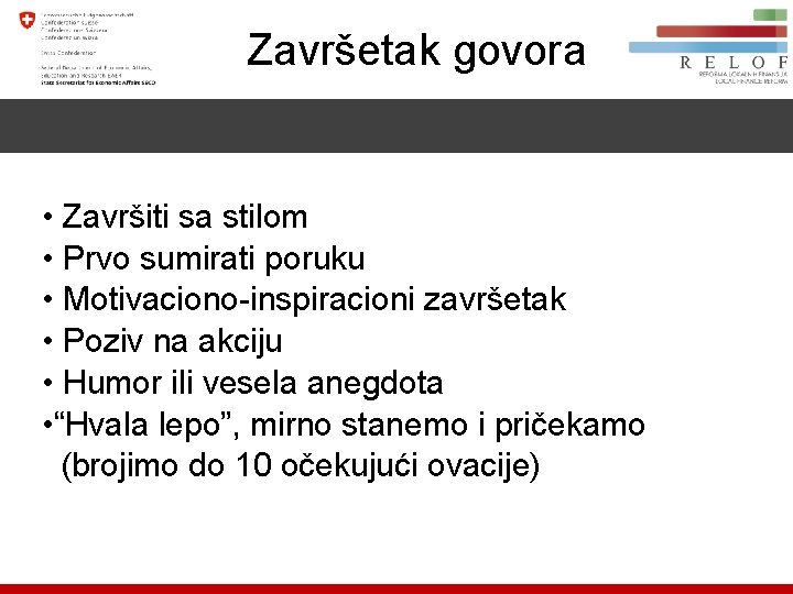 Završetak govora • Završiti sa stilom • Prvo sumirati poruku • Motivaciono-inspiracioni završetak •